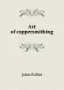 Art of coppersmithing - John Fuller