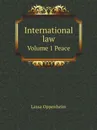 International law. Volume 1 Peace - Lassa Oppenheim