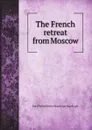 The French retreat from Moscow - Philip Henry Stanhope Earl Stanhope