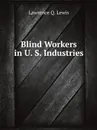Blind Workers in U. S. Industries - Lawrence Q. Lewis