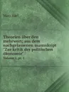 Theorien uber den mehrwert; aus dem nachgelassenen manuskript 