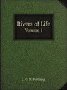 Rivers of Life. Volume 1 - J.G. R. Forlong