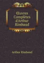 OEuvres Completes d.Arthur Rimbaud - Arthur Rimbaud