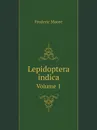 Lepidoptera indica. Volume 1 - Frederic Moore