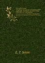 Lives of the hunted,. containing a true account of the doings of five quadrupeds   three birds, and in elucidation of the same, over 200 drawings - E.T. Seton