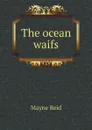 The ocean waifs - Reid Mayne