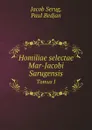 Homiliae selectae Mar-Jacobi Sarugensis. Tomus I - J. Serug, P. Bedjan