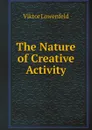 The Nature of Creative Activity - Viktor Lowenfeld