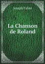 La Chanson de Roland - Joseph Fabre