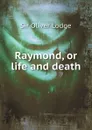 Raymond, or life and death - Lodge Oliver