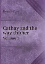 Cathay and the way thither. Volume 1 - Henry Yule