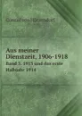 Aus meiner Dienstzeit, 1906-1918. Band 3. 1913 und das erste Halbjahr 1914 - Conrad von Hötzendorf