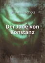 Der Jude von Konstanz - W. Scholz