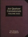 Ars Quatuor Coronatorum. VOLUME XXIX - W.H. Rylands, W.J. Songhurst