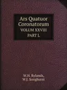 Ars Quatuor Coronatorum. VOLUME XXVIII PART L - W.H. Rylands, W.J. Songhurst