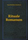 Rituale Romanum - Jean Mathieu Soulerin