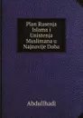 Plan Rusenja Islama i Unistenja Muslimana u Najnovije Doba - Abdullhadi
