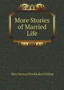 More Stories of Married Life - Mary Stewart Doubleday Cutting