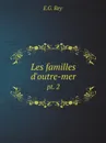 Les familles d.outre-mer. pt. 2 - E.G. Rey