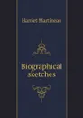 Biographical sketches - Harriet Martineau