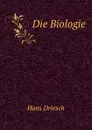 Die Biologie - H. Driesch