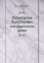 Elliptische functionen. und algebraische zahlen - H. Weber