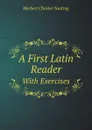 A First Latin Reader. With Exercises - H.C. Nutting