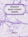 Homeri quae extant omnia - Homerus