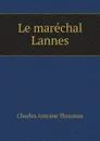 Le marechal Lannes - Charles Antoine Thoumas