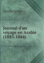 Journal d.un voyage en Arabie (1883-1884) - Charles Huber