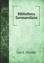 Bibliotheca Savonaroliana - Leo S. Olschki