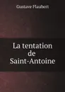 La tentation de Saint-Antoine - Flaubert Gustave