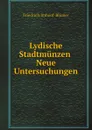 Lydische Stadtmunzen. Neue Untersuchungen - Friedrich Imhoof-Blumer