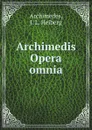 Archimedis Opera omnia - Archimedes, J.L. Heiberg