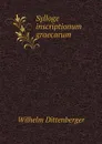 Sylloge inscriptionum graecarum - Wilhelm Dittenberger