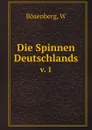 Die Spinnen Deutschlands. v. 1 - W. Bösenberg