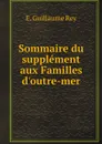 Sommaire du supplement aux Familles d.outre-mer - E. Guillaume Rey