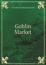 Goblin Market - Christina Georgina Rossetti