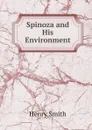 Spinoza and His Environment - Henry Smith