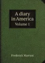 A diary in America. Volume 1 - Frederick Marryat