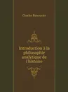 Introduction a la philosophie analytique de l.histoire - Charles Renouvier