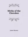 Myths of the Cherokee - James Mooney