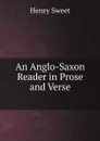 An Anglo-Saxon Reader in Prose and Verse - Henry Sweet