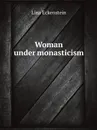 Woman under monasticism - Lina Eckenstein