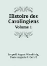 Histoire des Carolingiens. Volume 1 - Leopold August Warnkönig, Pierre Auguste F. Gérard