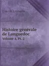 Histoire generale de Languedoc. Volume 4. Pt. 2 - C. de Vic, J. Vaissette