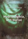 Hydriotaphia, urn burial - Thomas Browne