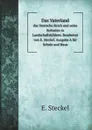 Das Vaterland. das Deutsche Reich und seine Kolonien in Landschaftsbildern. Bearbeitet von E. Steckel. Ausgabe A fur Schule und Haus - E. Steckel