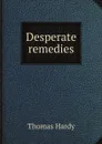 Desperate remedies - Hardy Thomas