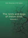 The nests and eggs of Indian birds. Volume 2 - H.A. Octavian, E.W. Oates